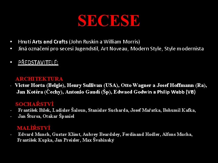 SECESE • • Hnutí Arts and Crafts (John Ruskin a William Morris) Jiná označení