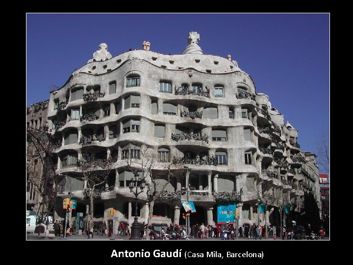 Antonio Gaudí (Casa Mila, Barcelona) 