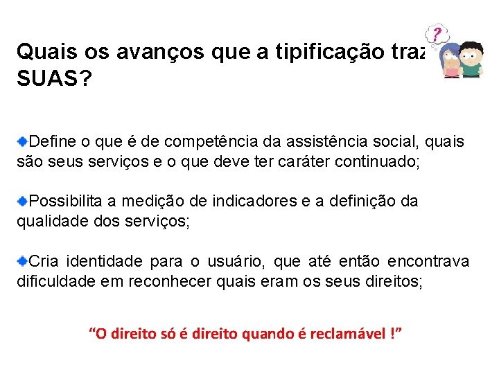 Quais os avanços que a tipificação traz ao SUAS? Define o que é de