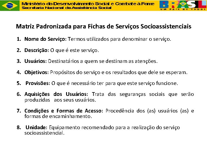 Matriz Padronizada para Fichas de Serviços Socioassistenciais 1. Nome do Serviço: Termos utilizados para