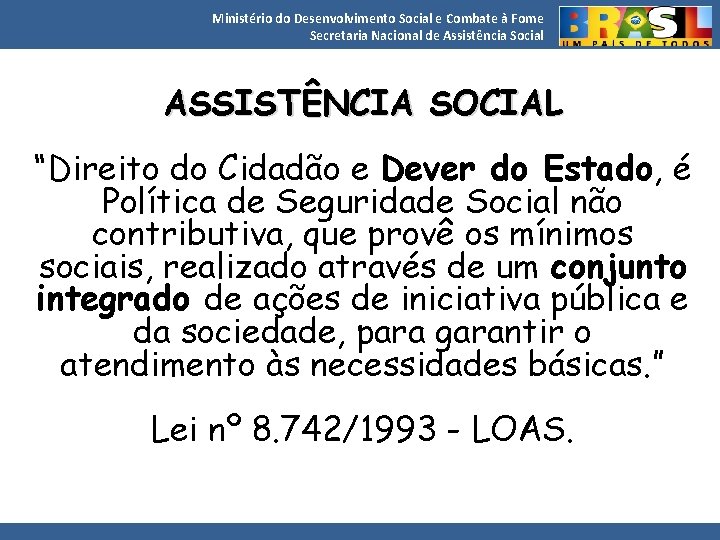 Ministério do Desenvolvimento Social e Combate à Fome Secretaria Nacional de Assistência Social ASSISTÊNCIA