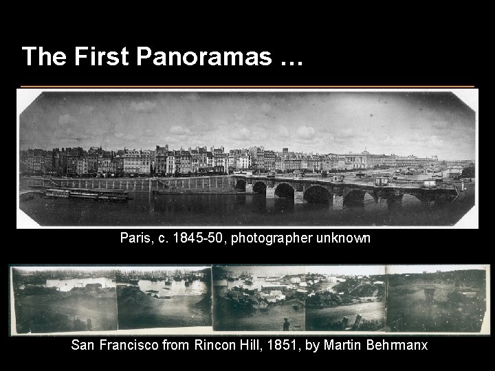 The First Panoramas … Paris, c. 1845 -50, photographer unknown San Francisco from Rincon