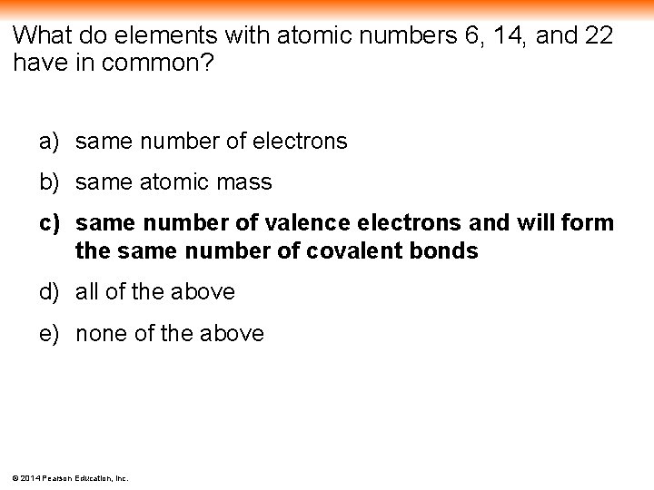 What do elements with atomic numbers 6, 14, and 22 have in common? a)