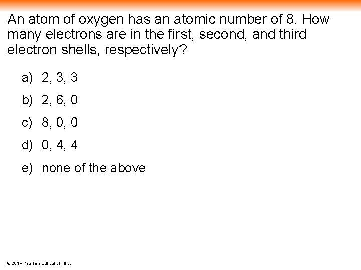 An atom of oxygen has an atomic number of 8. How many electrons are