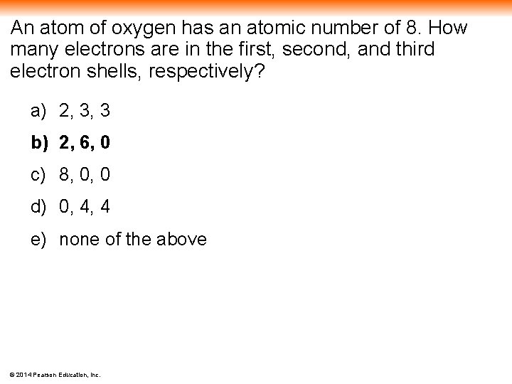 An atom of oxygen has an atomic number of 8. How many electrons are