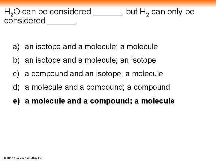 H 2 O can be considered ______, but H 2 can only be considered