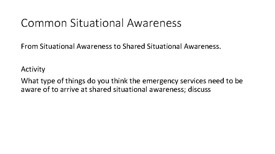 Common Situational Awareness From Situational Awareness to Shared Situational Awareness. Activity What type of