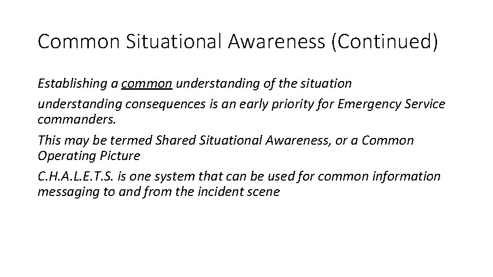 Common Situational Awareness (Continued) Establishing a common understanding of the situation understanding consequences is
