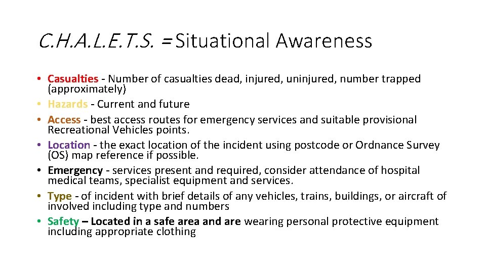 C. H. A. L. E. T. S. = Situational Awareness • Casualties - Number
