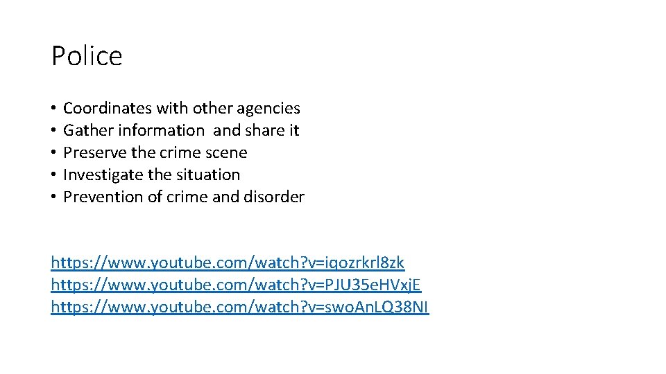 Police • • • Coordinates with other agencies Gather information and share it Preserve