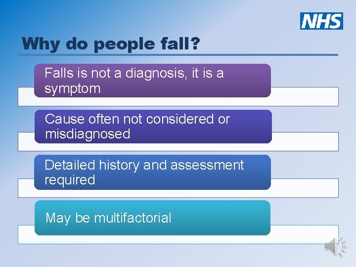 Why do people fall? Falls is not a diagnosis, it is a symptom Cause