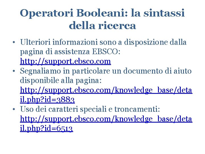 Operatori Booleani: la sintassi della ricerca • Ulteriori informazioni sono a disposizione dalla pagina