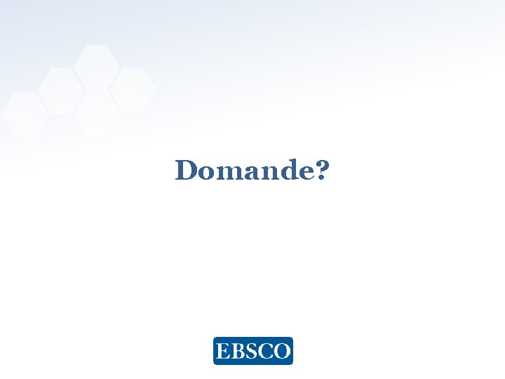 Domande? 