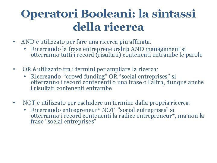 Operatori Booleani: la sintassi della ricerca • AND è utilizzato per fare una ricerca