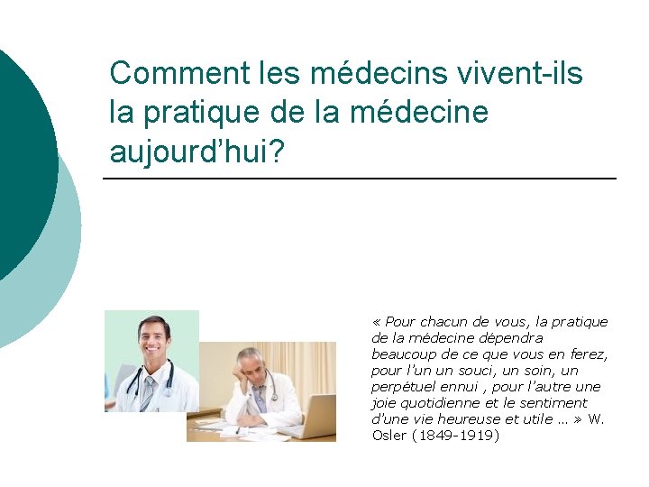 Comment les médecins vivent-ils la pratique de la médecine aujourd’hui? « Pour chacun de