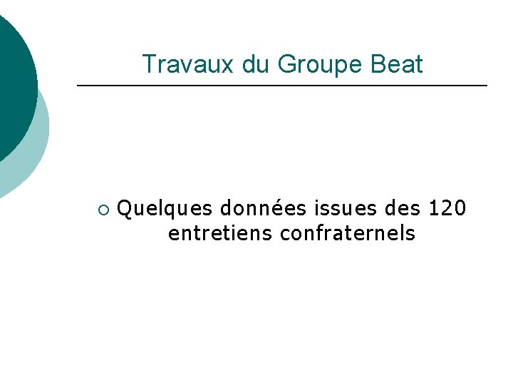 Travaux du Groupe Beat ¡ Quelques données issues des 120 entretiens confraternels 