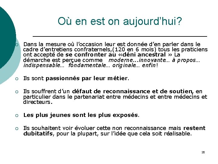 Où en est on aujourd’hui? ¡ Dans la mesure où l’occasion leur est donnée