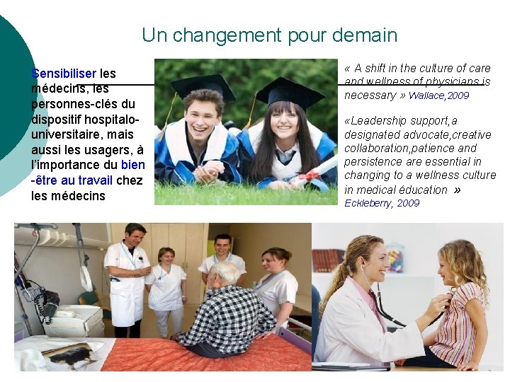 Un changement pour demain Sensibiliser les médecins, les personnes-clés du dispositif hospitalouniversitaire, mais aussi