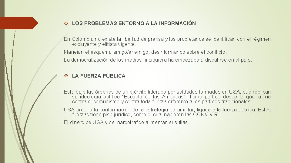  LOS PROBLEMAS ENTORNO A LA INFORMACIÓN En Colombia no existe la libertad de