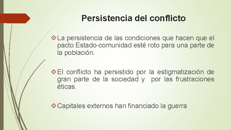 Persistencia del conflicto La persistencia de las condiciones que hacen que el pacto Estado-comunidad