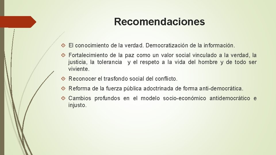 Recomendaciones El conocimiento de la verdad. Democratización de la información. Fortalecimiento de la paz