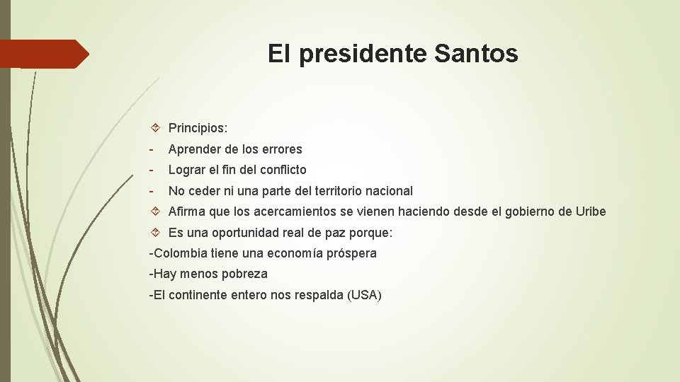 El presidente Santos Principios: - Aprender de los errores - Lograr el fin del