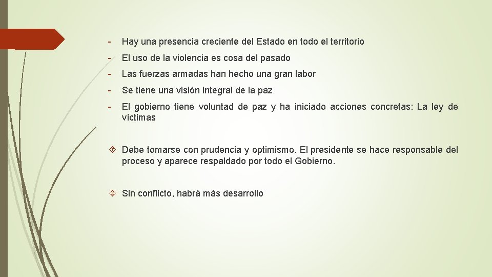 - Hay una presencia creciente del Estado en todo el territorio - El uso