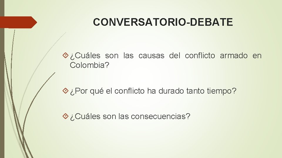 CONVERSATORIO-DEBATE ¿Cuáles son las causas del conflicto armado en Colombia? ¿Por qué el conflicto