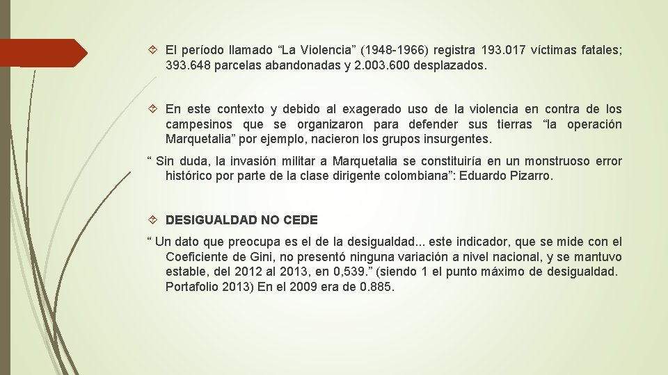  El período llamado “La Violencia” (1948 -1966) registra 193. 017 víctimas fatales; 393.