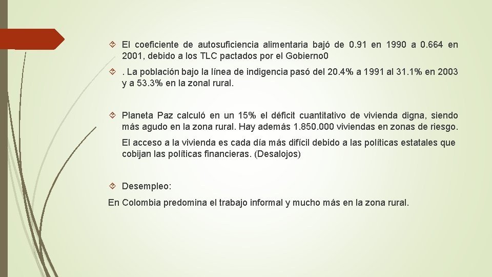  El coeficiente de autosuficiencia alimentaria bajó de 0. 91 en 1990 a 0.