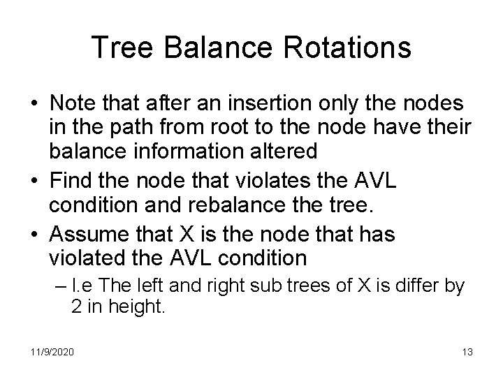 Tree Balance Rotations • Note that after an insertion only the nodes in the Tree Balance Rotations • Note that after an insertion only the nodes in the