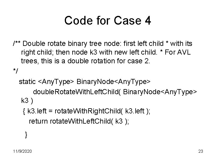 Code for Case 4 /** Double rotate binary tree node: first left child * Code for Case 4 /** Double rotate binary tree node: first left child *