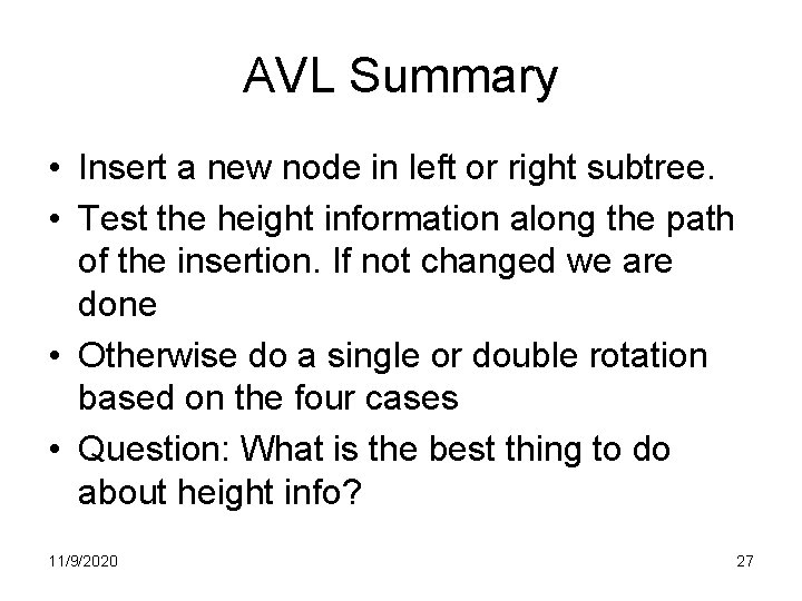 AVL Summary • Insert a new node in left or right subtree. • Test AVL Summary • Insert a new node in left or right subtree. • Test