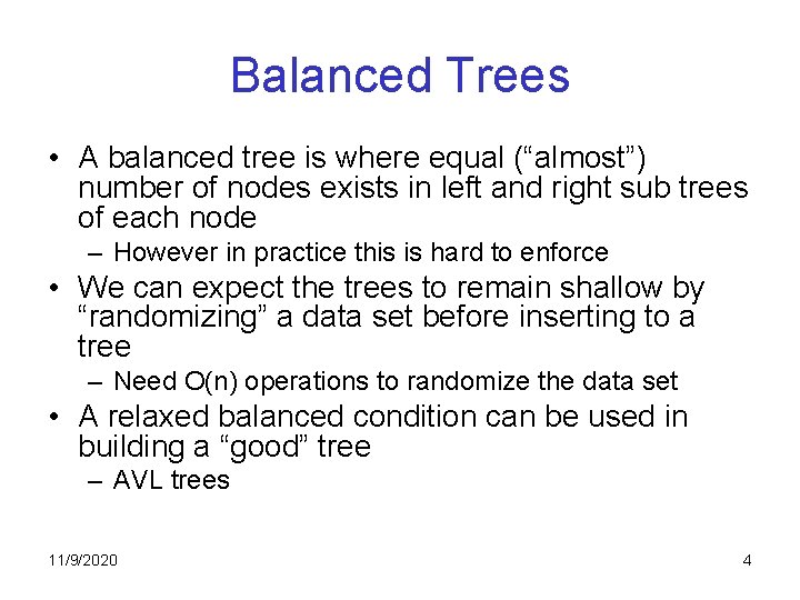 Balanced Trees • A balanced tree is where equal (“almost”) number of nodes exists Balanced Trees • A balanced tree is where equal (“almost”) number of nodes exists