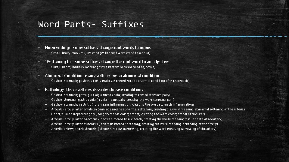 Word Parts- Suffixes ▪ Noun endings- some suffixes change root words to nouns –