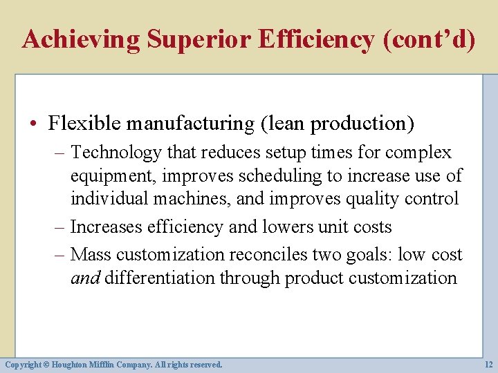 Achieving Superior Efficiency (cont’d) • Flexible manufacturing (lean production) – Technology that reduces setup