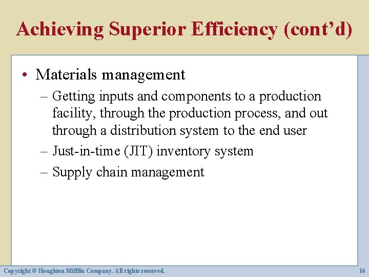 Achieving Superior Efficiency (cont’d) • Materials management – Getting inputs and components to a