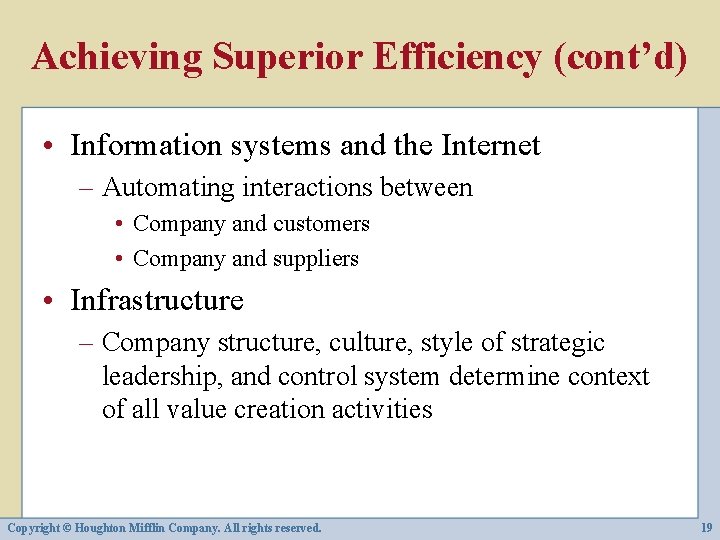 Achieving Superior Efficiency (cont’d) • Information systems and the Internet – Automating interactions between