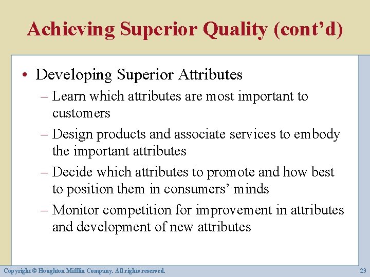 Achieving Superior Quality (cont’d) • Developing Superior Attributes – Learn which attributes are most