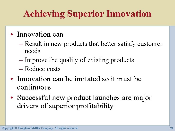 Achieving Superior Innovation • Innovation can – Result in new products that better satisfy