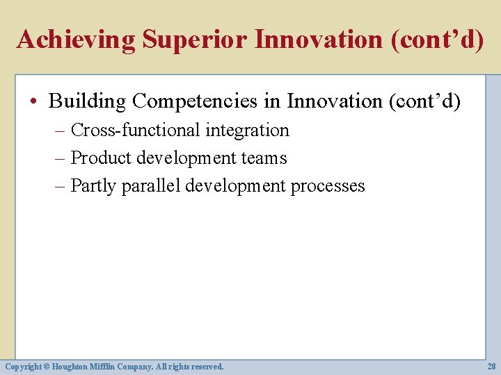 Achieving Superior Innovation (cont’d) • Building Competencies in Innovation (cont’d) – Cross-functional integration –