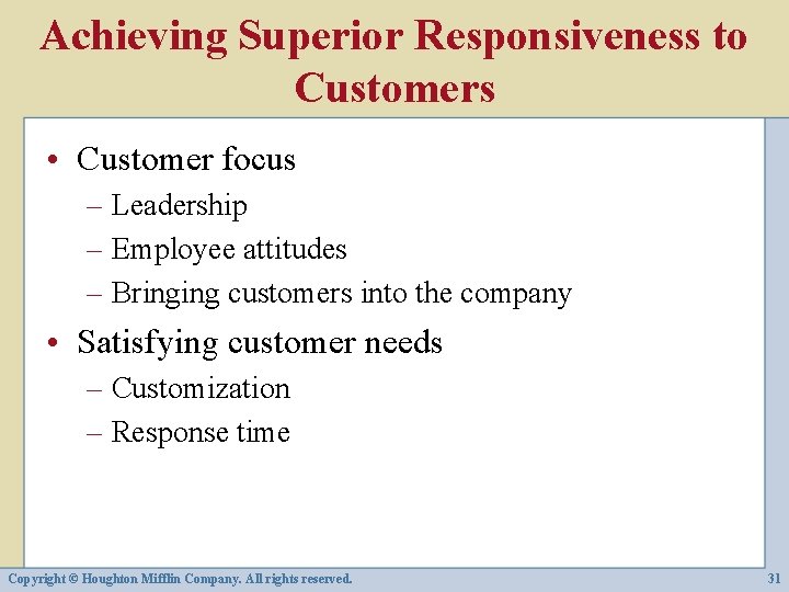 Achieving Superior Responsiveness to Customers • Customer focus – Leadership – Employee attitudes –