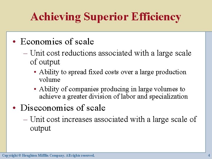 Achieving Superior Efficiency • Economies of scale – Unit cost reductions associated with a