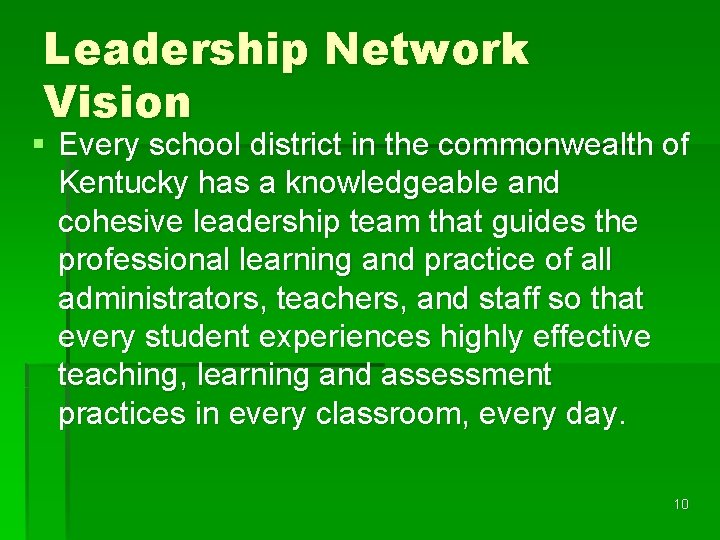 Leadership Network Vision § Every school district in the commonwealth of Kentucky has a
