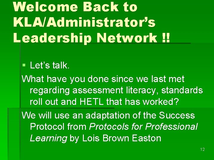 Welcome Back to KLA/Administrator’s Leadership Network !! § Let’s talk. What have you done