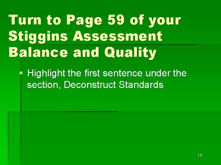 Turn to Page 59 of your Stiggins Assessment Balance and Quality § Highlight the