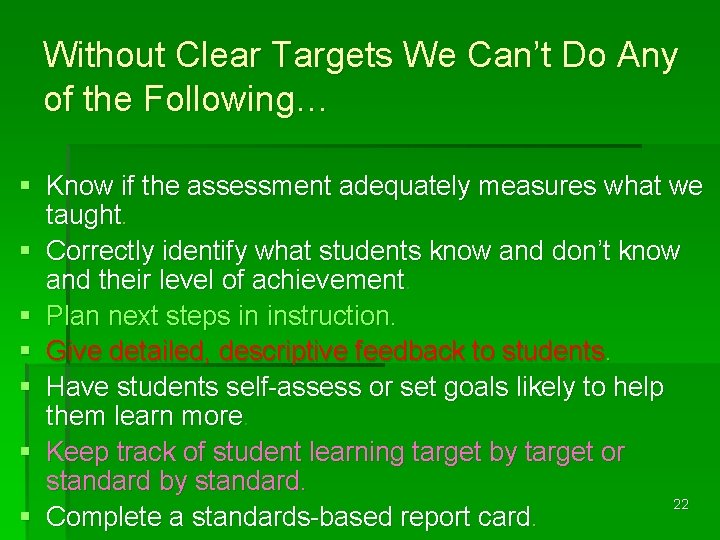 Without Clear Targets We Can’t Do Any of the Following… § Know if the