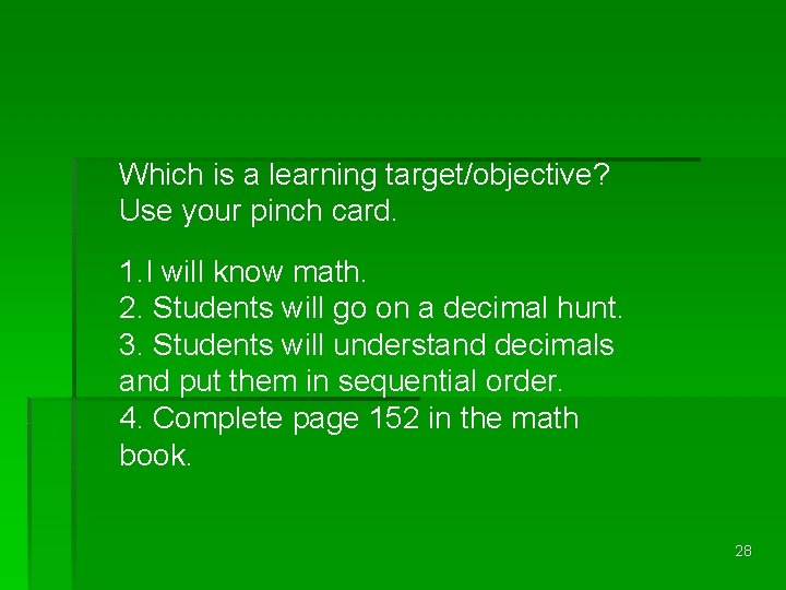 Which is a learning target/objective? Use your pinch card. 1. I will know math.