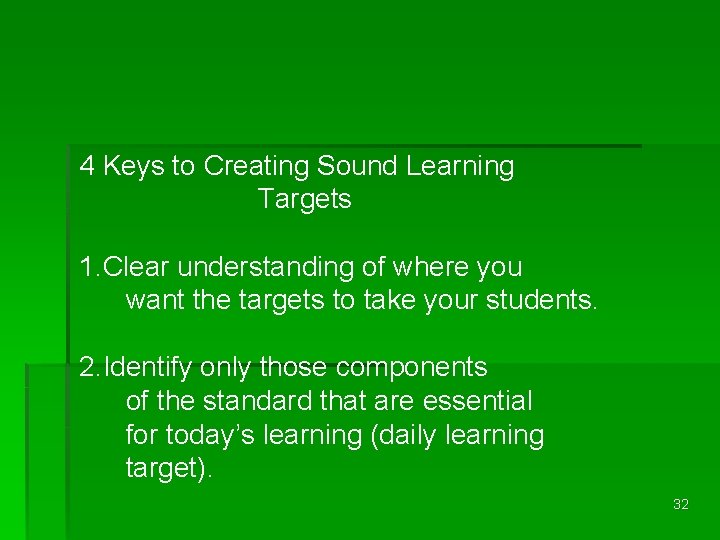 4 Keys to Creating Sound Learning Targets 1. Clear understanding of where you want