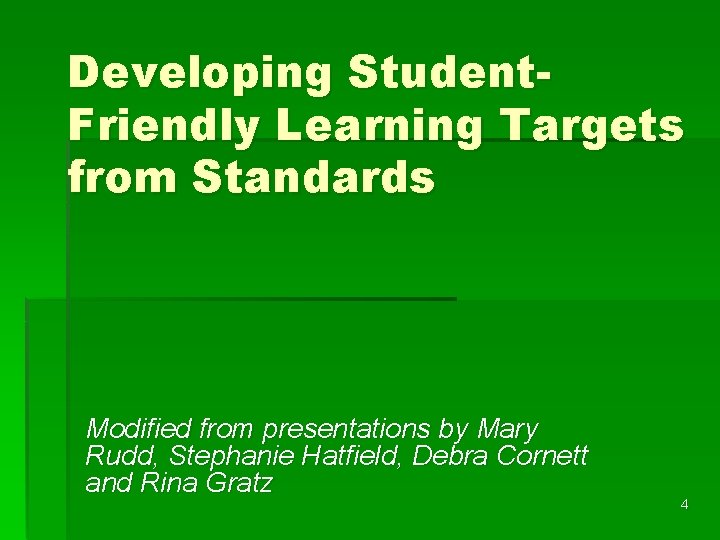 Developing Student. Friendly Learning Targets from Standards Modified from presentations by Mary Rudd, Stephanie